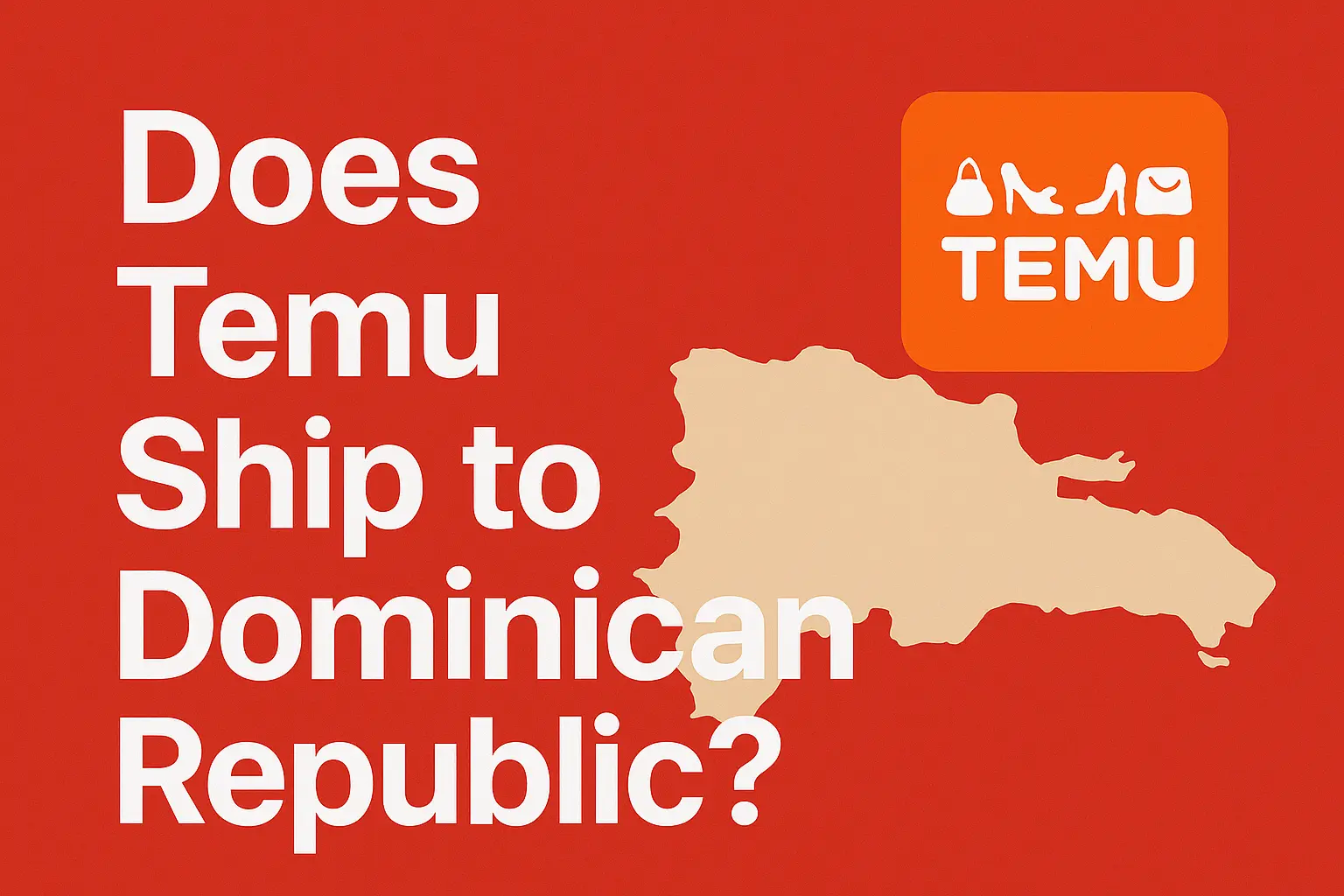 Does Temu Ship to Dominican Republic?